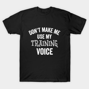 Funny Training Voice Trainee Fitness Coach Learning Gift T-Shirt